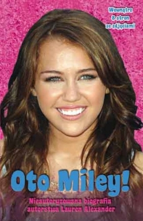 Biografia Hannah Montana. Oto Miley! - Opracowanie zbiorowe