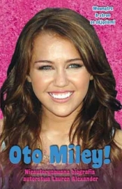 Biografia Hannah Montana. Oto Miley! - Opracowanie zbiorowe