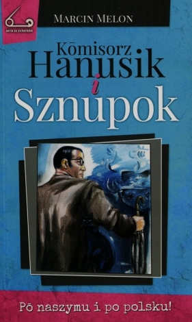 Komisorz Hanusik i Sznupok - Marcin Melon