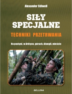 Siły specjalne Techniki przetrwania - Stilwell Alexander