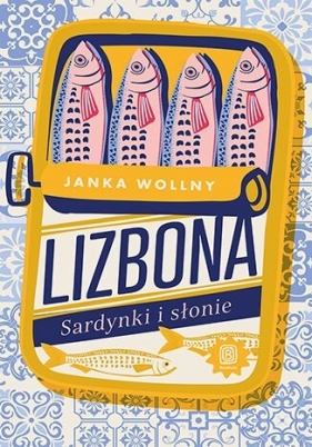 Lizbona. Sardynki i słonie - Janka Wollny .