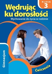 Wędrując ku dorosłości 3 Wychowanie do życia w rodzinie Ćwiczenia - Teresa Król