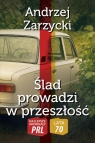 Najlepsze kryminały PRL.Ślad prowadzi w przeszłość Andrzej Zarzycki