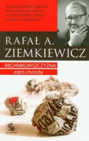 Michnikowszczyzna Zapis choroby - Rafał Ziemkiewicz