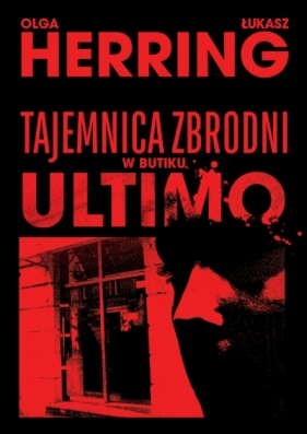 Tajemnica zbrodni w butiku Ultimo - Łukasz Herring
