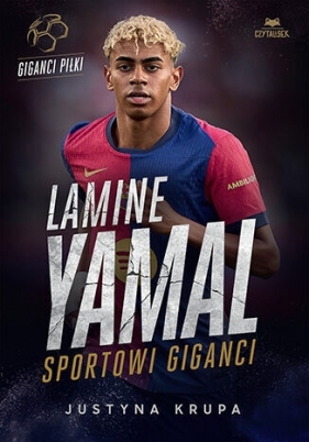 Lamine Yamal. Sportowi giganci - Justyna Krupa