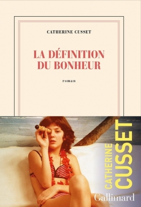Definition du bonheur literatura francuska - Cusset Catherine