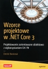  Wzorce projektowe w .NET Core 3 Projektowanie zorientowane obiektowo z