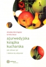 Ajurwedyjska książka kucharska Jak zdrowo żyć i dobrze się odżywiać Morningstar Amadea, Desai Urmila