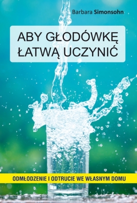 Aby głodówkę łatwą uczynić. - Barbara Simonsohn