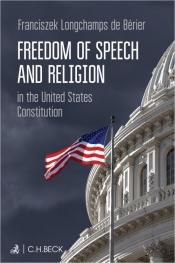 Freedom of Speech and Religion in the United States Constitution - prof. dr hab. Franciszek Longchamps de Bérier
