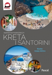 Kreta i Santorini Inspirator podróżniczy - Tupaczewska Anna