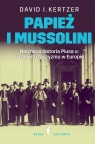 Papież i Mussolini Nieznana historia Piusa XI i rozkwitu faszyzmu w Kertzer David