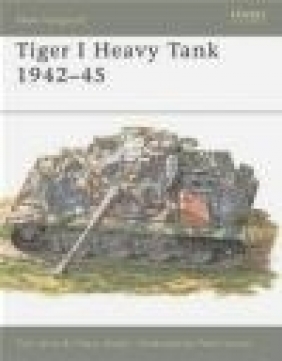 Tiger I Heavy Tank 1942-45 (N.V.#5) Hilary L. Doyle, Thomas L. Jentz, T Jentz