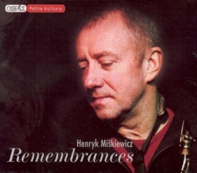 Remembrances CD - Henryk Miśkiewicz