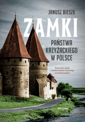 Zamki Państwa Krzyżackiego w Polsce - Bieszk Janusz