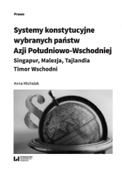 Systemy konstytucyjne wybranych państw Azji Południowo-Wschodniej - Anna Michalak