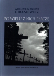 Po wielu z nich płaczę - Włodzimierz A. Gibasiewicz