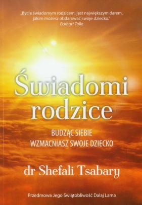 Świadomi rodzice - Tsabary Shefali