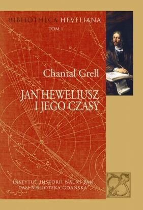 Jan Heweliusz i jego czasy - Chantal Grell