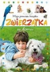 Moja pierwsza książka Zwierzątka w domu - Agnieszka Bator
