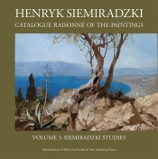 Henryk Siemiradzki: Catalogue Raisonné of the Paintings, Vol. 3: Siemiradzki Studies - Agnieszka Kluczewska-Wójcik