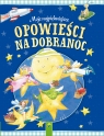 Moje najpiękniejsze opowieści na dobranoc Opracowanie zbiorowe