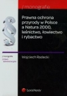 Prawna ochrona przyrody w Polsce a Natura 2000 leśnictwo łowiectwo i rybactwo Radecki Wojciech