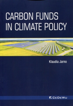 Carbon Funds in Climate Policy - Klaudia Jarno