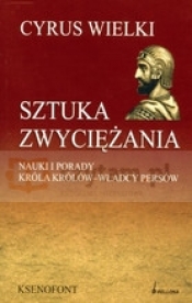Cyrus Wielki. Sztuka zwyciężania - Ksenofont