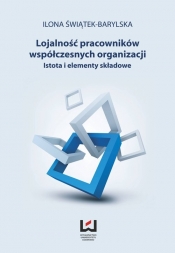 Lojalność pracowników współczesnych organizacji - Świątek-Barylska Ilona