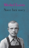 Noce bez nocy i kilka dni bez dnia Leiris Michel