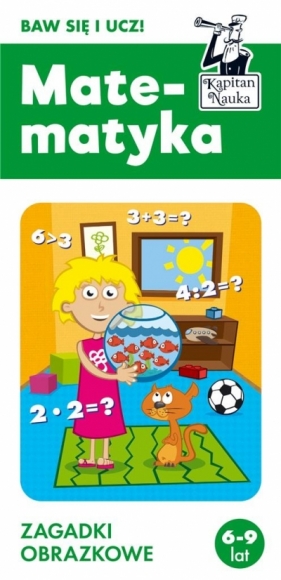 Kapitan Nauka. Matematyka 6-9 lat. Zagadki obrazkowe (Uszkodzone opakowanie) - Natalia Minge, Krzysztof Minge, Filip Depa