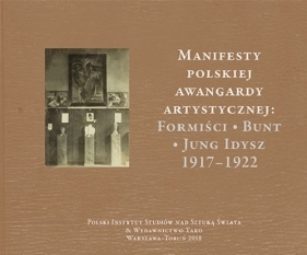 Manifesty polskiej awangardy artystycznej: Formiści - Bunt - Jung Idysz 1917-1922 - Geron Małgorzata, Malinowski Jerzy