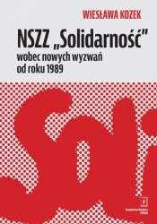 NSZZ „Solidarność” wobec nowych wyzwań od roku 1989 - Kozek Wiesława
