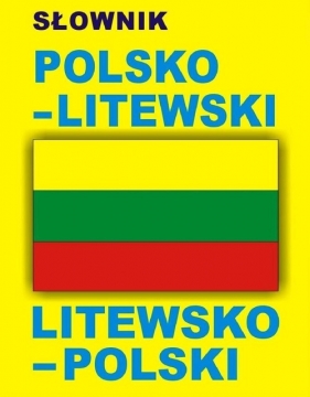 Słownik polsko - litewski litewsko - polski - Opracowanie zbiorowe