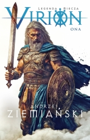 Virion. Tom 2. Ona (Legenda Miecza) - Andrzej Ziemiański