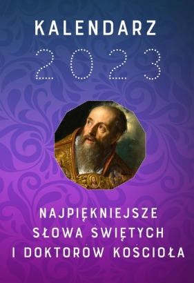 Kalendarz 2023. Najpiękniejsze słowa świętych i doktorów Kościoła
