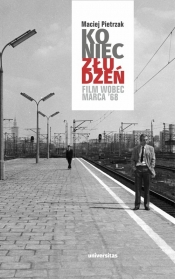 Koniec złudzeń. Film wobec Marca ‘68 - Maciej Pietrzak