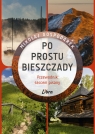 Po prostu BieszczadyPrzewodnik sercem pisany Mikołaj Gospodarek