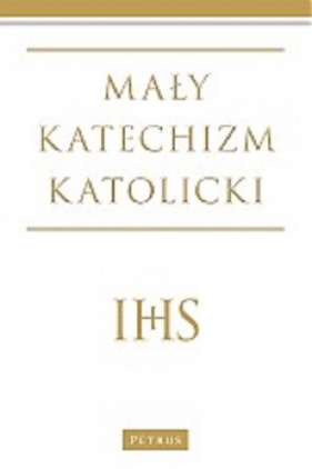 Mały katechizm Katolicki - Michał Wojciechowski