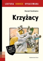 Krzyżacy lektura z opracowaniem - Henryk Sienkiewicz