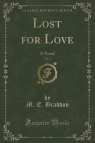 Lost for Love, Vol. 2 A Novel (Classic Reprint) Braddon M. E.