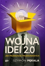 Wojna Idei 2.0. Jak przekonać przekonanych? - Szymon Pękala