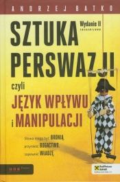 Sztuka perswazji czyli język wpływu i manipulacji - Batko Andrzej