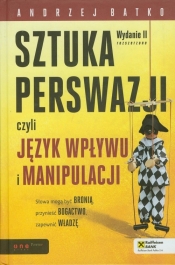 Sztuka perswazji czyli język wpływu i manipulacji - Andrzej Batko