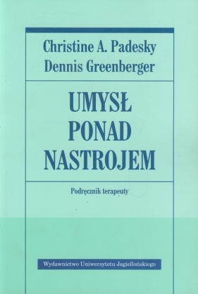 Umysł ponad nastrojem (OUTLET - USZKODZENIE) - Christine A. Padesky, Dennis Greenberger