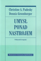 Umysł ponad nastrojem (OUTLET - USZKODZENIE) - Christine A. Padesky, Dennis Greenberger