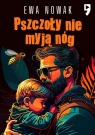 Pszczoły nie myją nóg Ewa Nowak