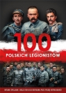 100 polskich legionistów Wydanie specjalne z okazji 100-lecia odzyskania Korpyś Ireneusz, Kępa Józefina